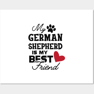 German Shepherd - My german Shepherd is my best friend Posters and Art